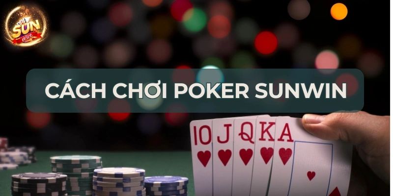Poker Sunwin cộng đồng người chơi