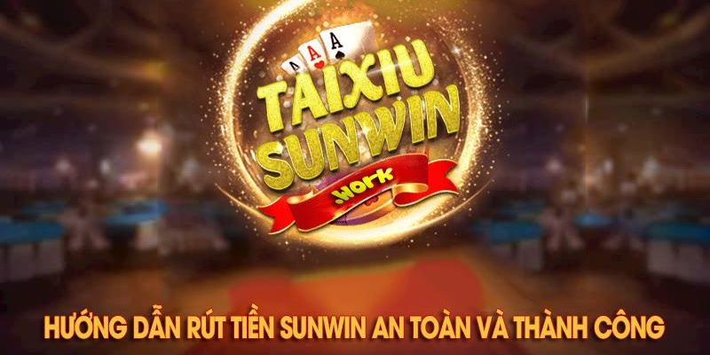 Giải đáp về Sunwin rút tiền