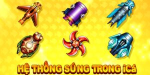 Vũ khí trong game bắn cá cần nắm